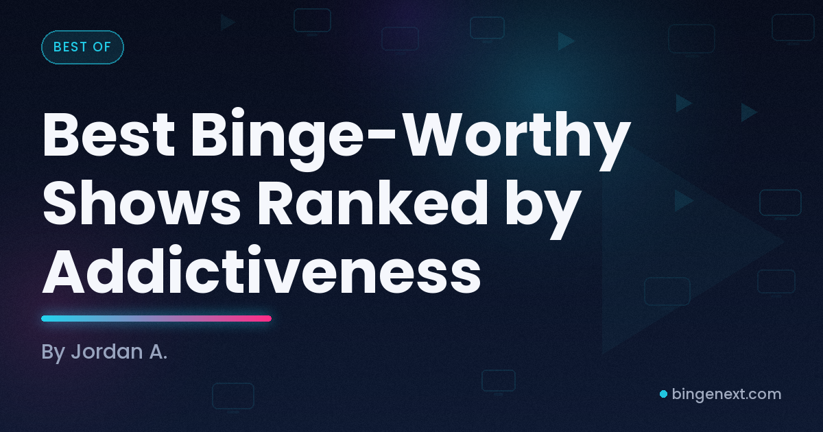 Cover art for the BingeNext guide "Best Binge-Worthy Shows Ranked by Addictiveness".