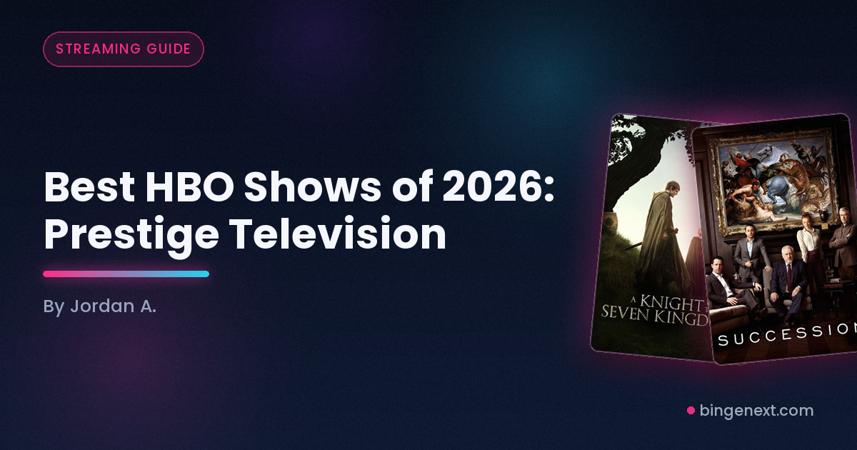Cover art for the BingeNext guide "Best HBO Shows of 2026: Prestige Television", featuring House of the Dragon Season 3, A Knight of the Seven Kingdoms and Succession.