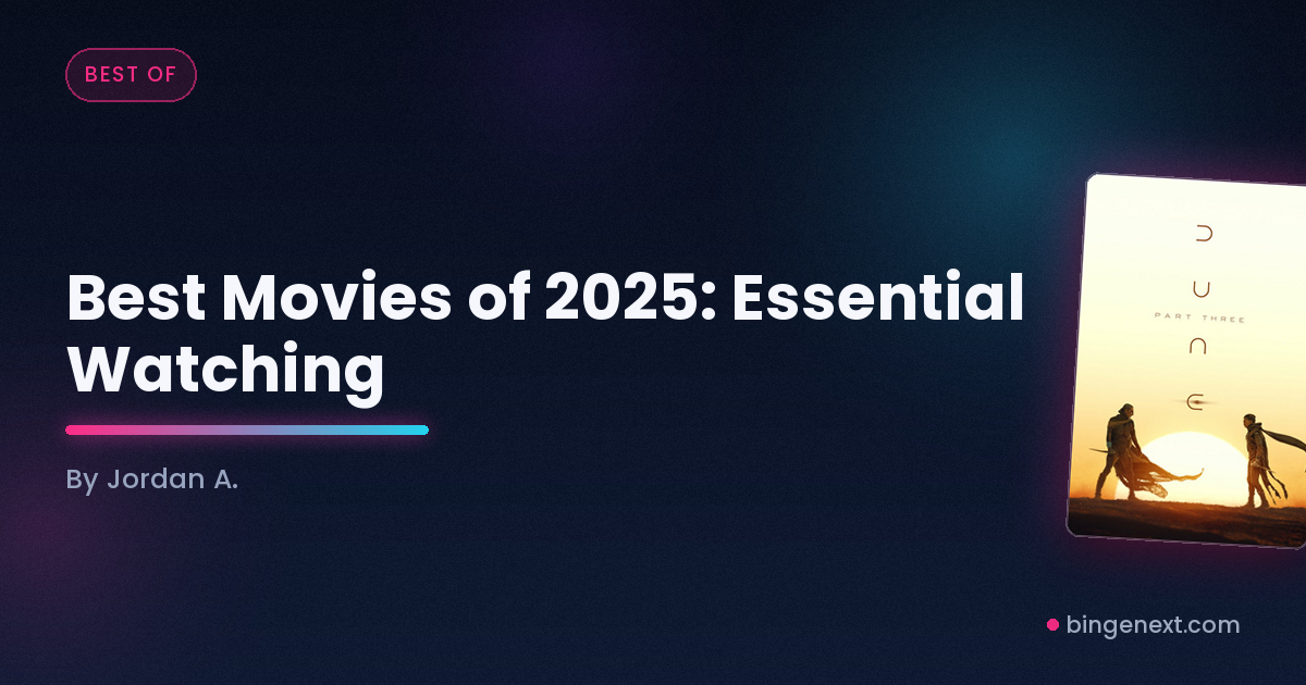 Cover art for the BingeNext guide "Best Movies of 2025: Essential Watching", featuring Dune: Part Three, Avengers: The Kang Dynasty and Godzilla x Kong: New Empire Expanded.
