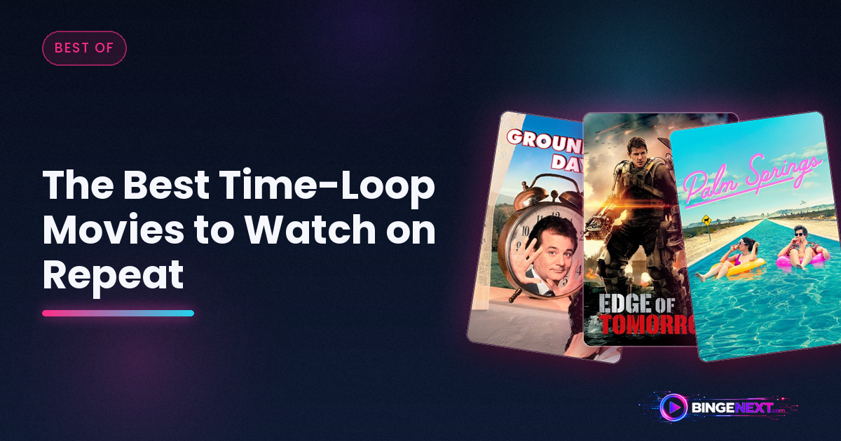 The Best Time-Loop Movies to Watch on Repeat on BingeNext