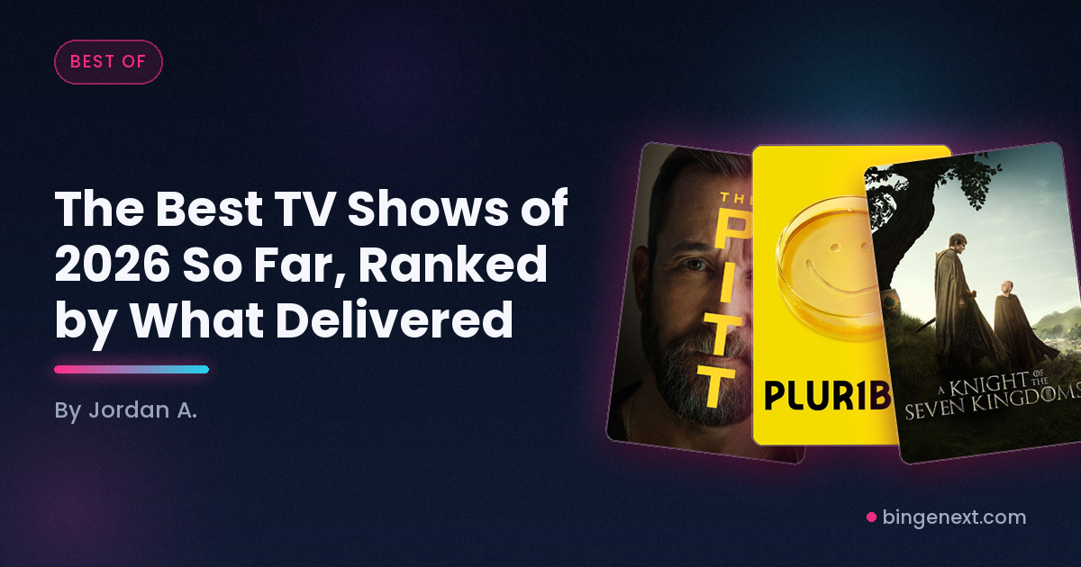 Cover art for the BingeNext guide "The Best TV Shows of 2026 So Far, Ranked by What Delivered", featuring The Pitt, Pluribus and A Knight of the Seven Kingdoms.