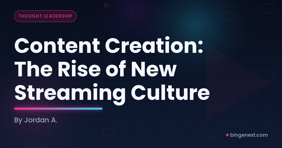 Cover art for the BingeNext guide "Content Creation: The Rise of New Streaming Culture".