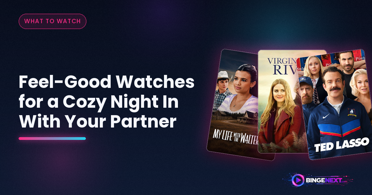 Feel-Good Watches for a Cozy Night In With Your Partner on BingeNext