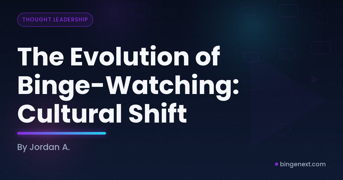 Cover art for the BingeNext guide "The Evolution of Binge-Watching: Cultural Shift".