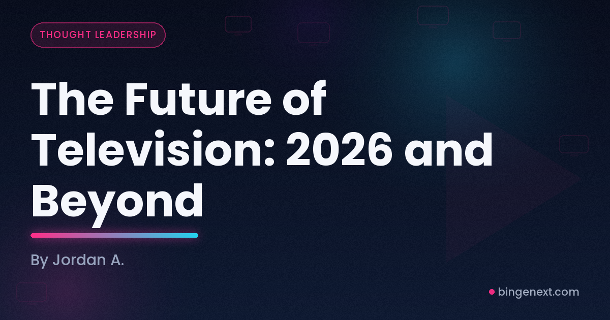 Cover art for the BingeNext guide "The Future of Television: 2026 and Beyond".