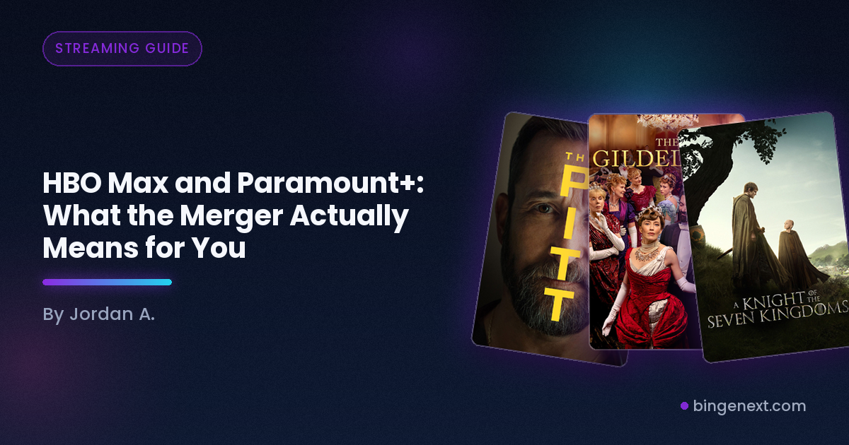 Cover art for the BingeNext guide "HBO Max and Paramount+: What the Merger Actually Means for You", featuring The Pitt, The Gilded Age and A Knight of the Seven Kingdoms.