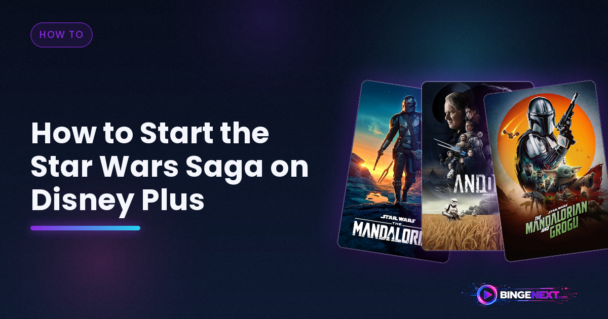 How to Start the Star Wars Saga on Disney Plus on BingeNext