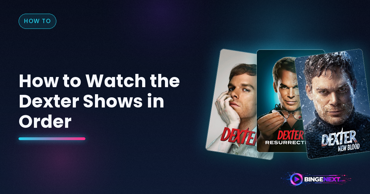 How to Watch the Dexter Shows in Order on BingeNext