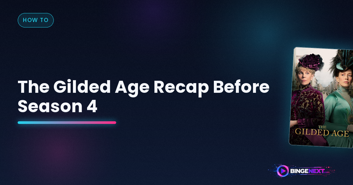 The Gilded Age Recap Before Season 4 on BingeNext