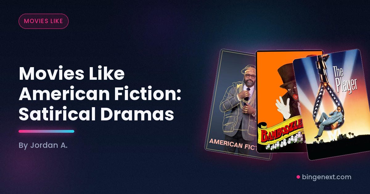 Cover art for the BingeNext guide "Movies Like American Fiction: Satirical Dramas", featuring American Fiction, Bamboozled and The Player.