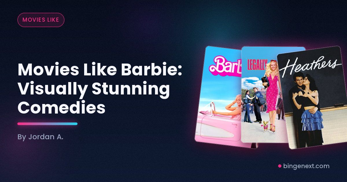Cover art for the BingeNext guide "Movies Like Barbie: Visually Stunning Comedies", featuring Barbie, Legally Blonde and Heathers.