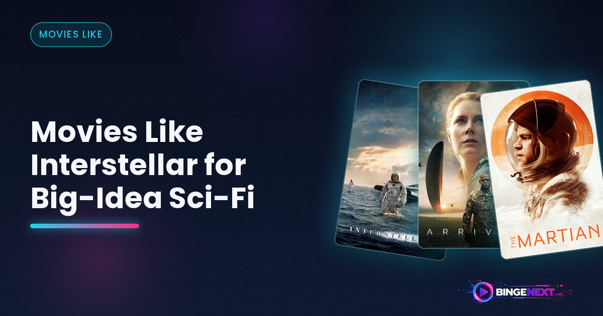 Movies Like Interstellar for Big-Idea Sci-Fi on BingeNext