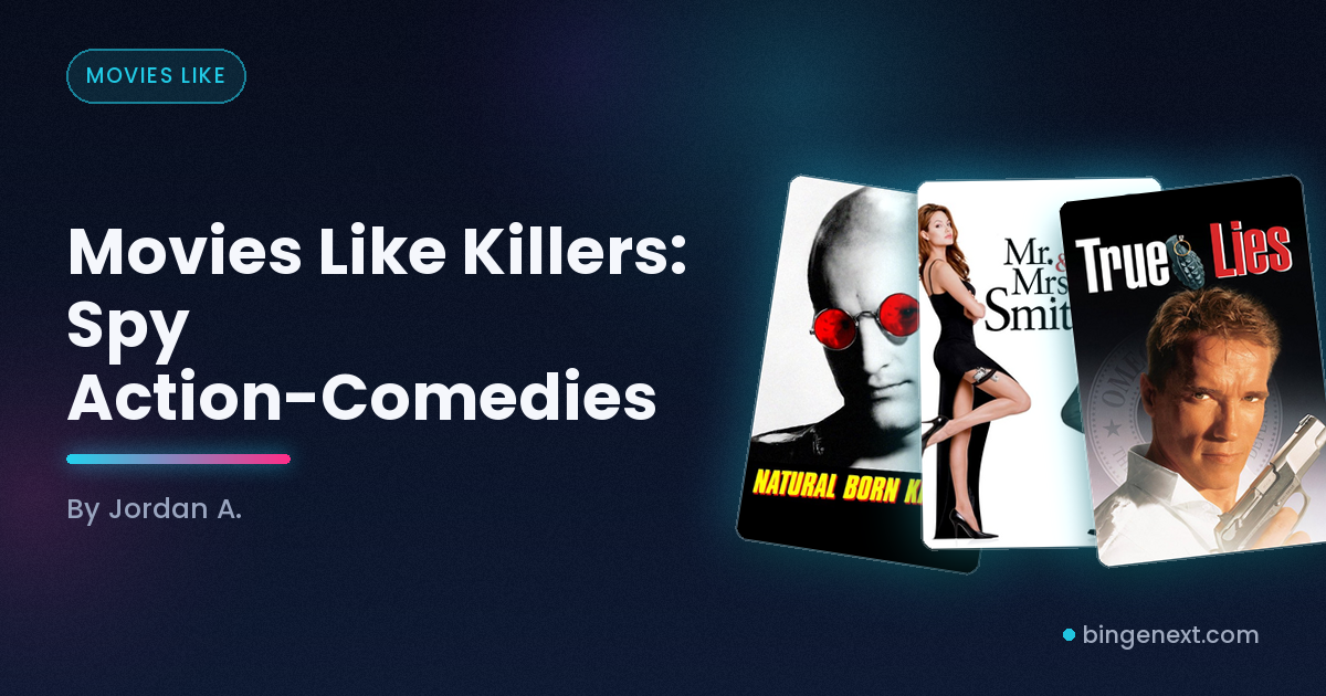 Cover art for the BingeNext guide "Movies Like Killers: Spy Action-Comedies", featuring Killers, Mr. & Mrs. Smith and True Lies.