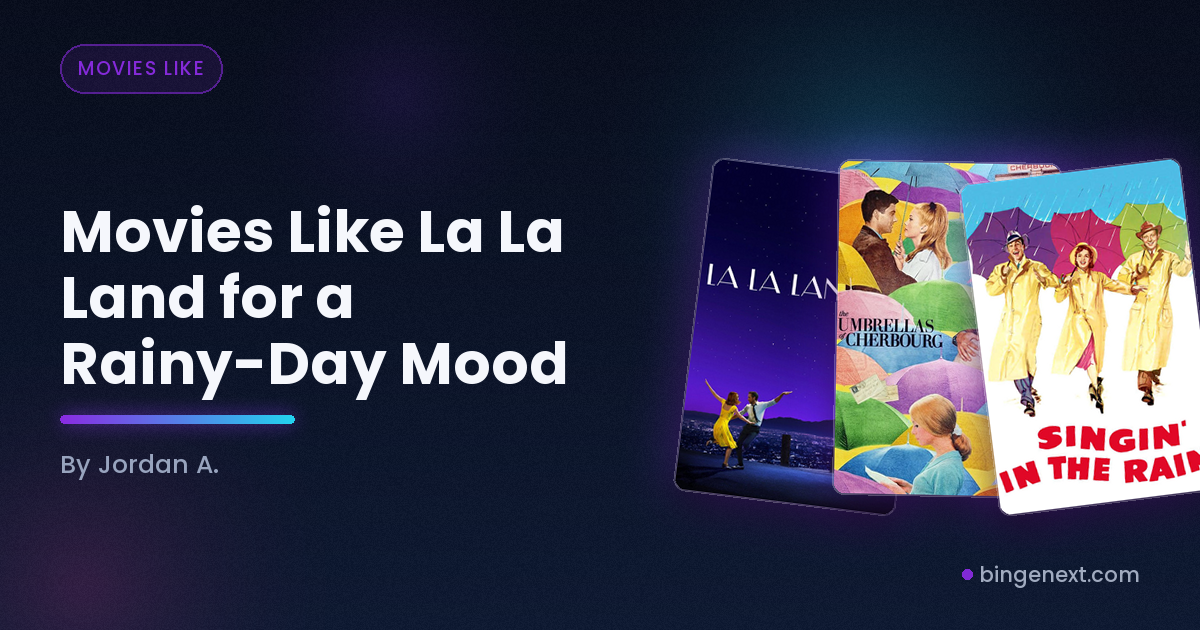 Cover art for the BingeNext guide "Movies Like La La Land for a Rainy-Day Mood", featuring La La Land, The Umbrellas of Cherbourg and Singin' in the Rain.