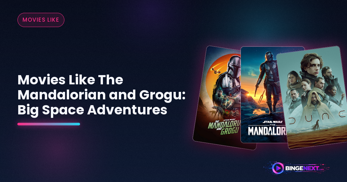 Movies Like The Mandalorian and Grogu: Big Space Adventures on BingeNext