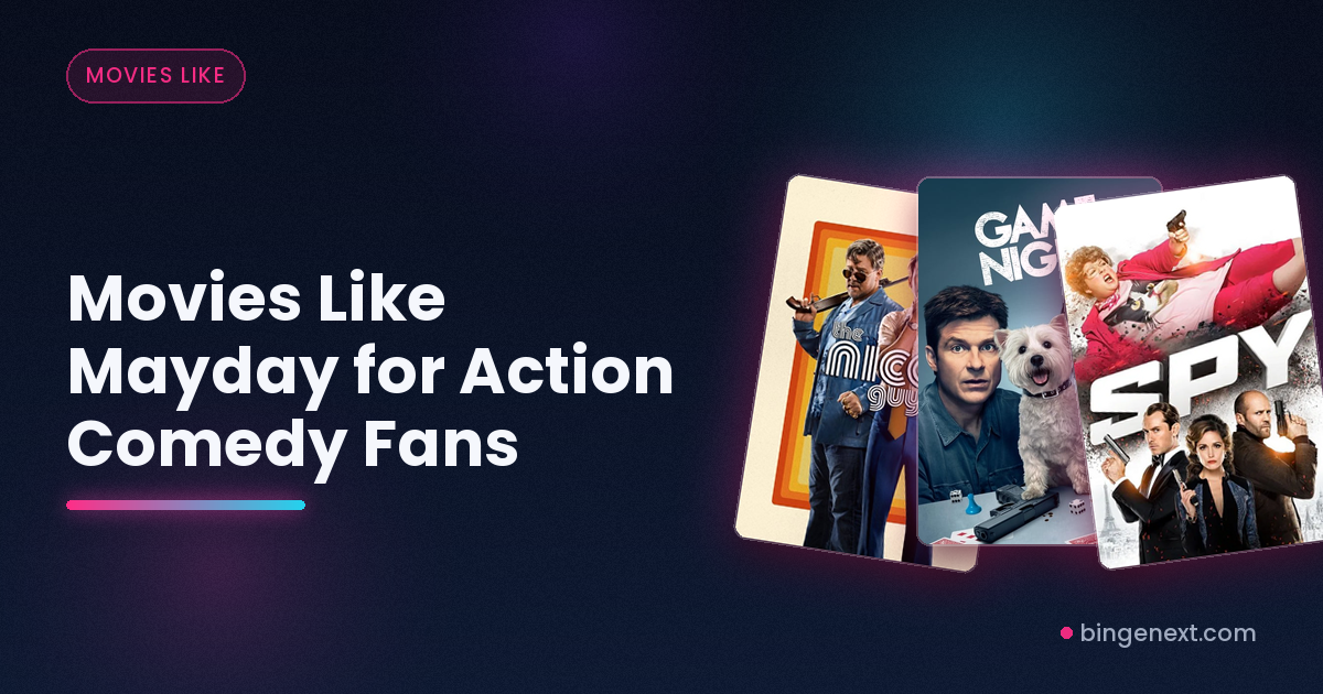 Movies Like Mayday for Action Comedy Fans on BingeNext