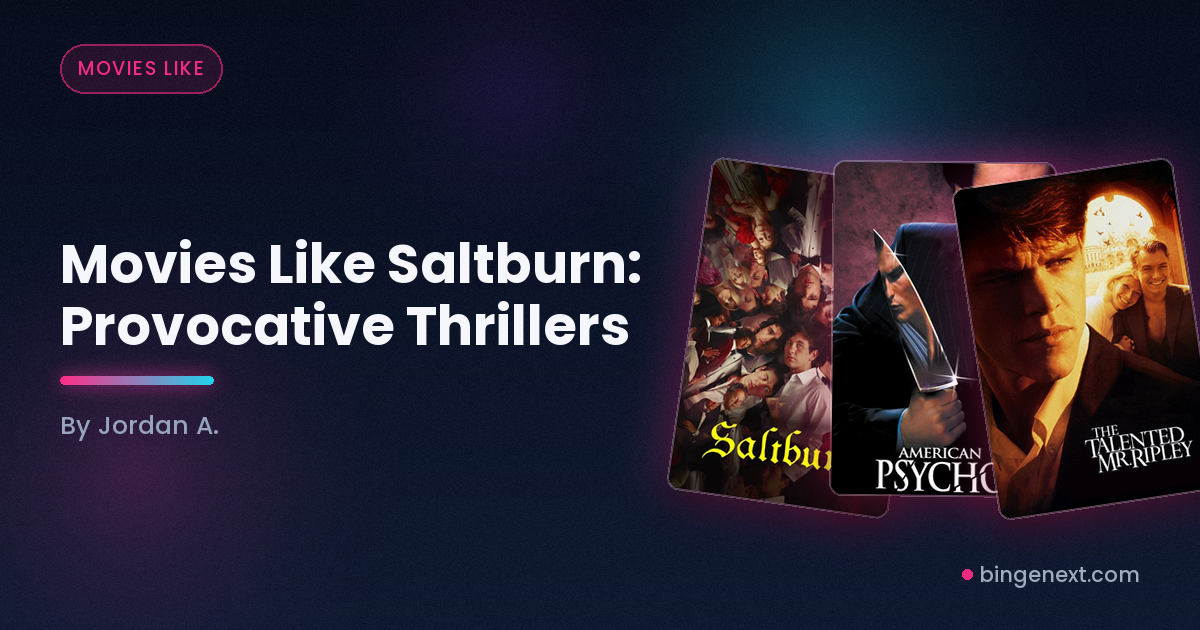 Cover art for the BingeNext guide "Movies Like Saltburn: Provocative Thrillers", featuring Saltburn, American Psycho and The Talented Mr. Ripley.