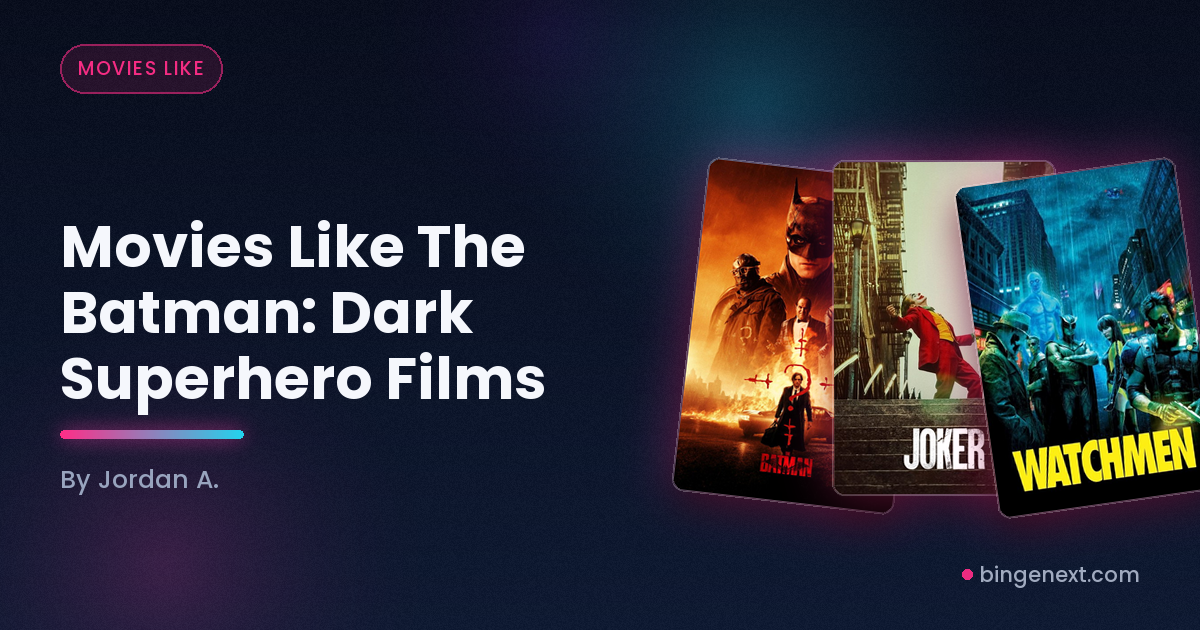 Cover art for the BingeNext guide "Movies Like The Batman: Dark Superhero Films", featuring The Batman, Joker and Watchmen.