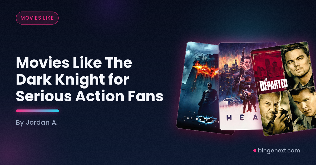Cover art for the BingeNext guide "Movies Like The Dark Knight for Serious Action Fans", featuring The Dark Knight, Heat and The Departed.