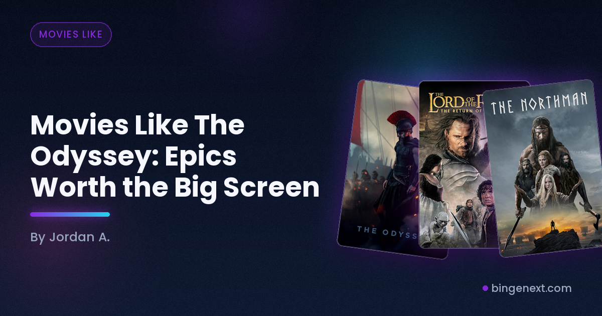 Cover art for the BingeNext guide "Movies Like The Odyssey: Epics Worth the Big Screen", featuring The Odyssey, The Return and The Northman.