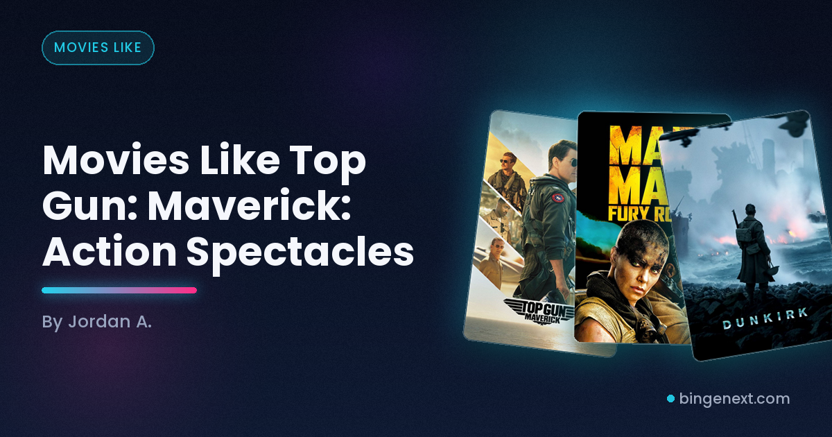 Cover art for the BingeNext guide "Movies Like Top Gun: Maverick: Action Spectacles", featuring Top Gun: Maverick, Mad Max: Fury Road and Dunkirk.
