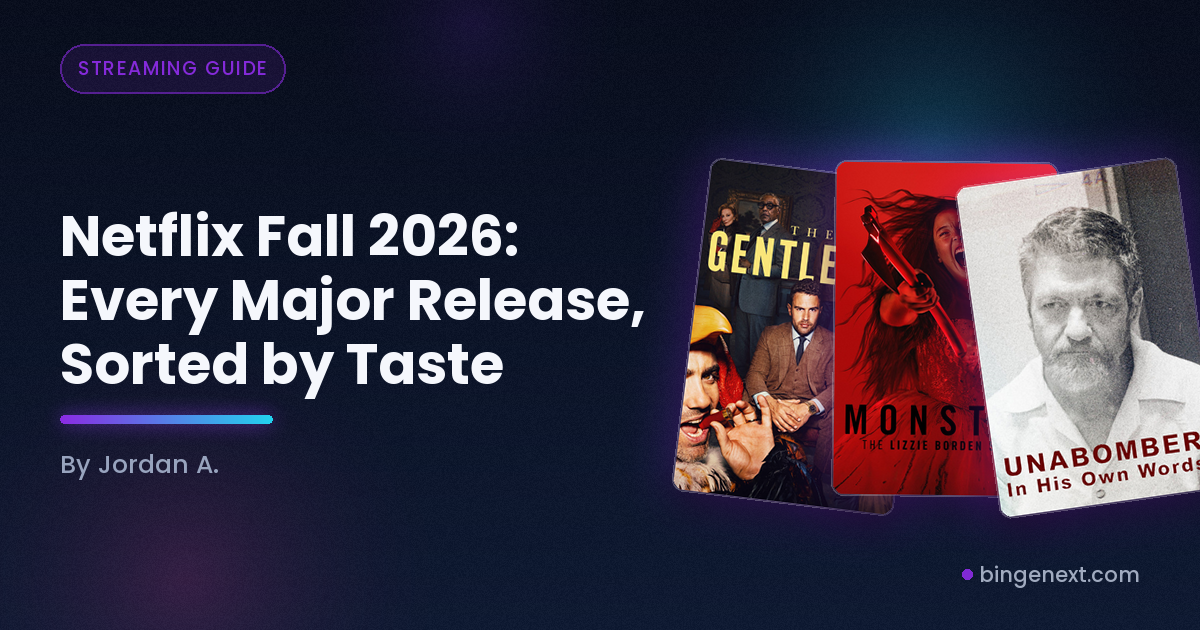 Cover art for the BingeNext guide "Netflix Fall 2026: Every Major Release, Sorted by Taste", featuring The Gentlemen, Monster: The Lizzie Borden Story and Unabomber.