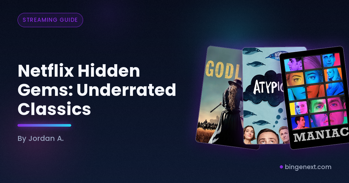 Cover art for the BingeNext guide "Netflix Hidden Gems: Underrated Classics", featuring Godless, Atypical and Maniac.