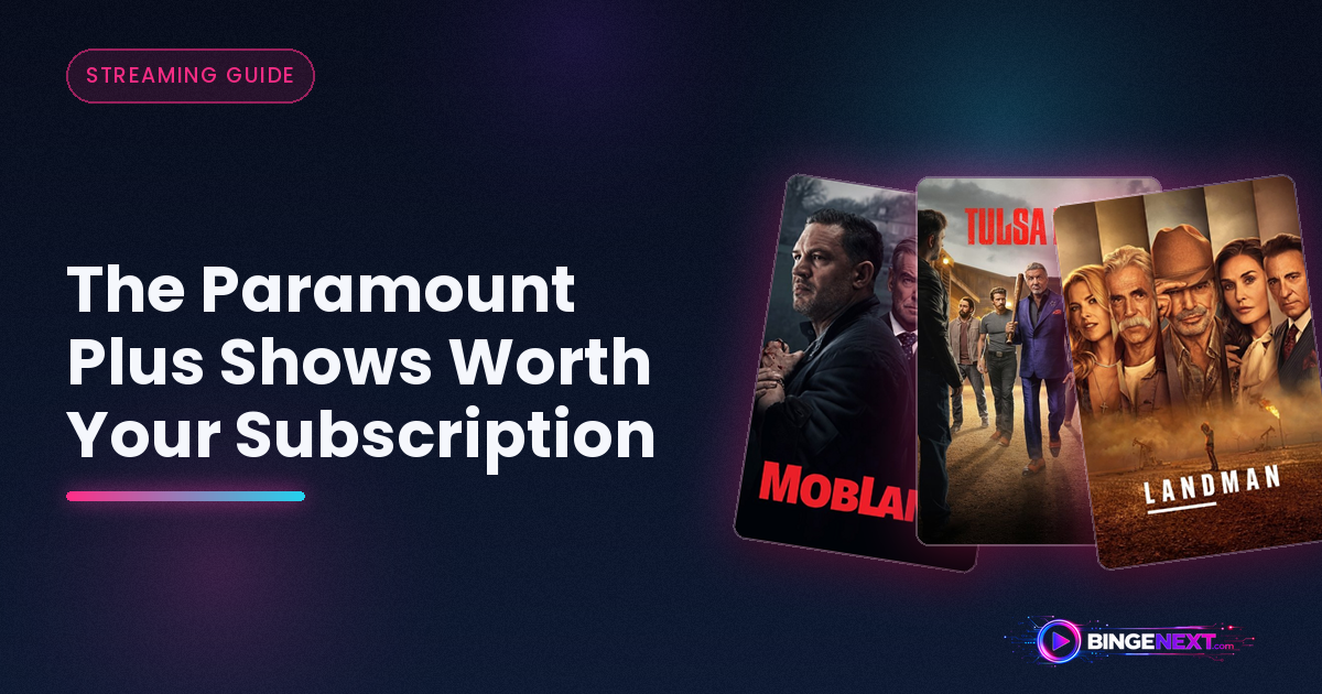 The Paramount Plus Shows Worth Your Subscription on BingeNext