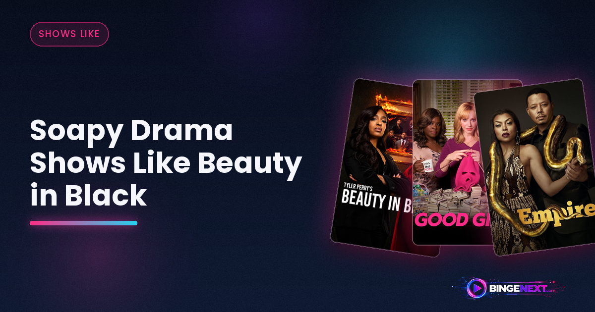 Soapy Drama Shows Like Beauty in Black on BingeNext