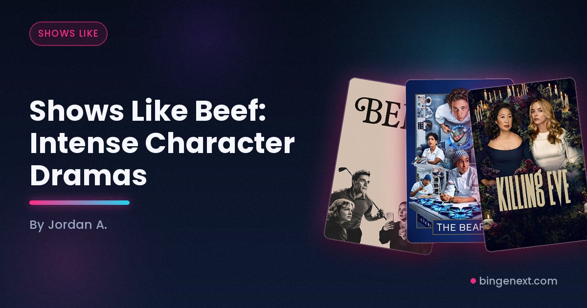 Cover art for the BingeNext guide "Shows Like Beef: Intense Character Dramas", featuring Beef, The Bear and Killing Eve.
