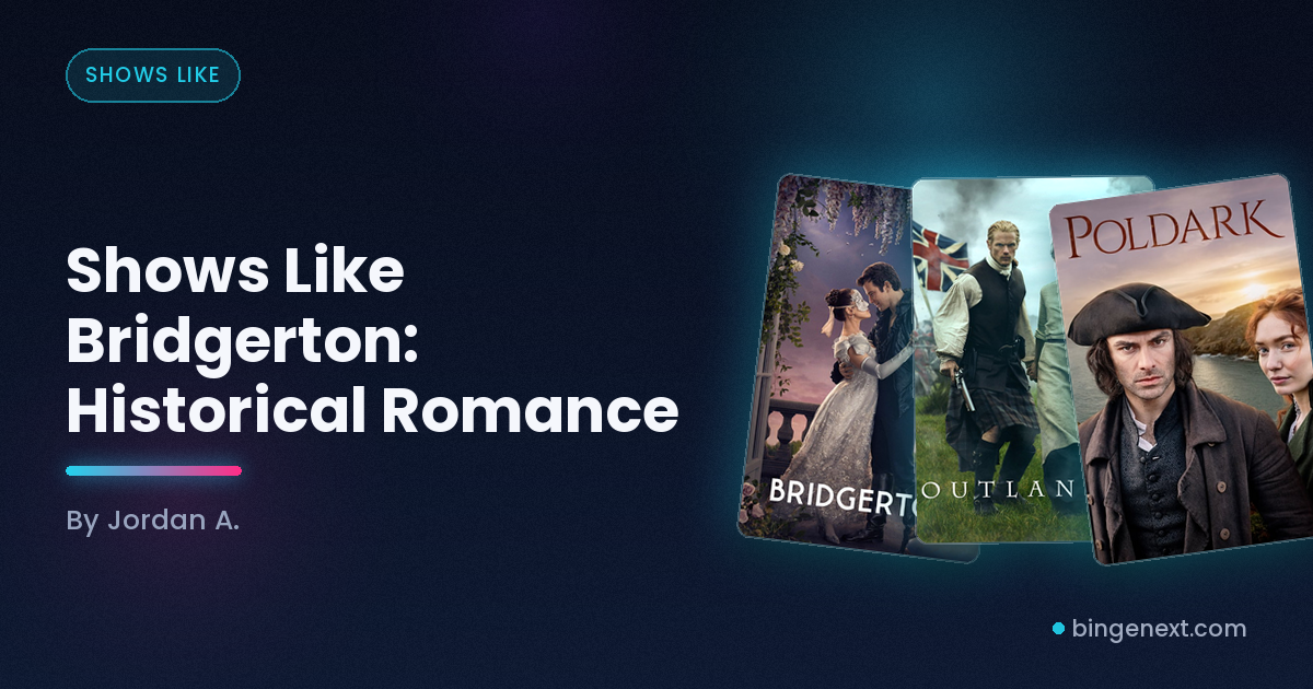 Cover art for the BingeNext guide "Shows Like Bridgerton: Historical Romance", featuring Bridgerton, Outlander and Poldark.