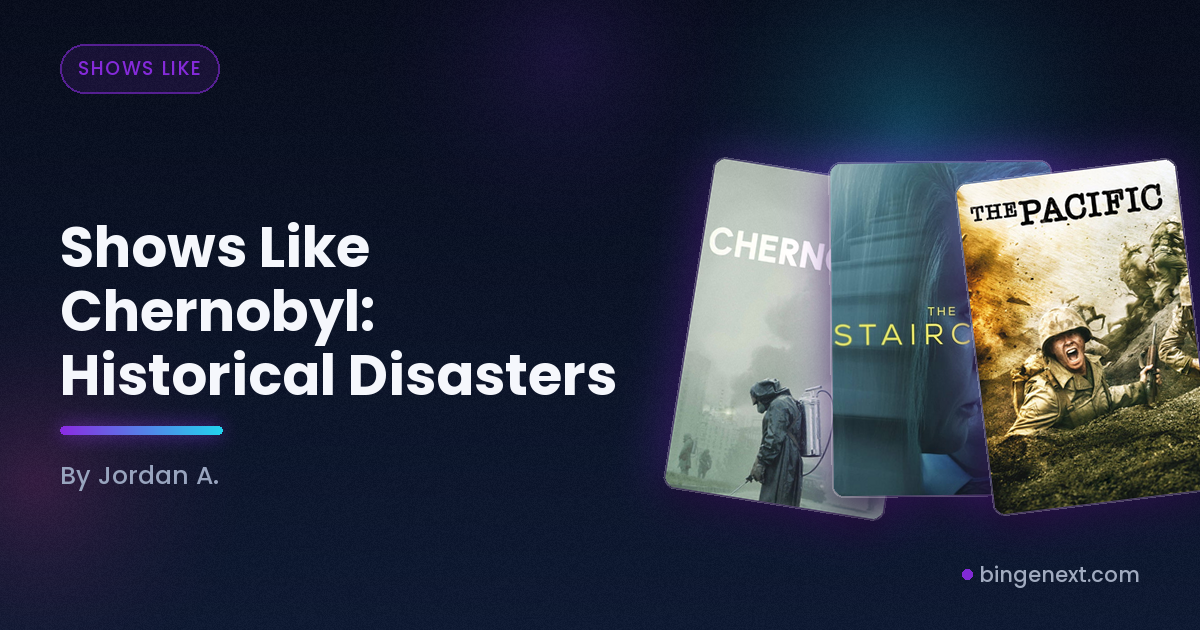 Cover art for the BingeNext guide "Shows Like Chernobyl: Historical Disasters", featuring Chernobyl, The Staircase and The Pacific.