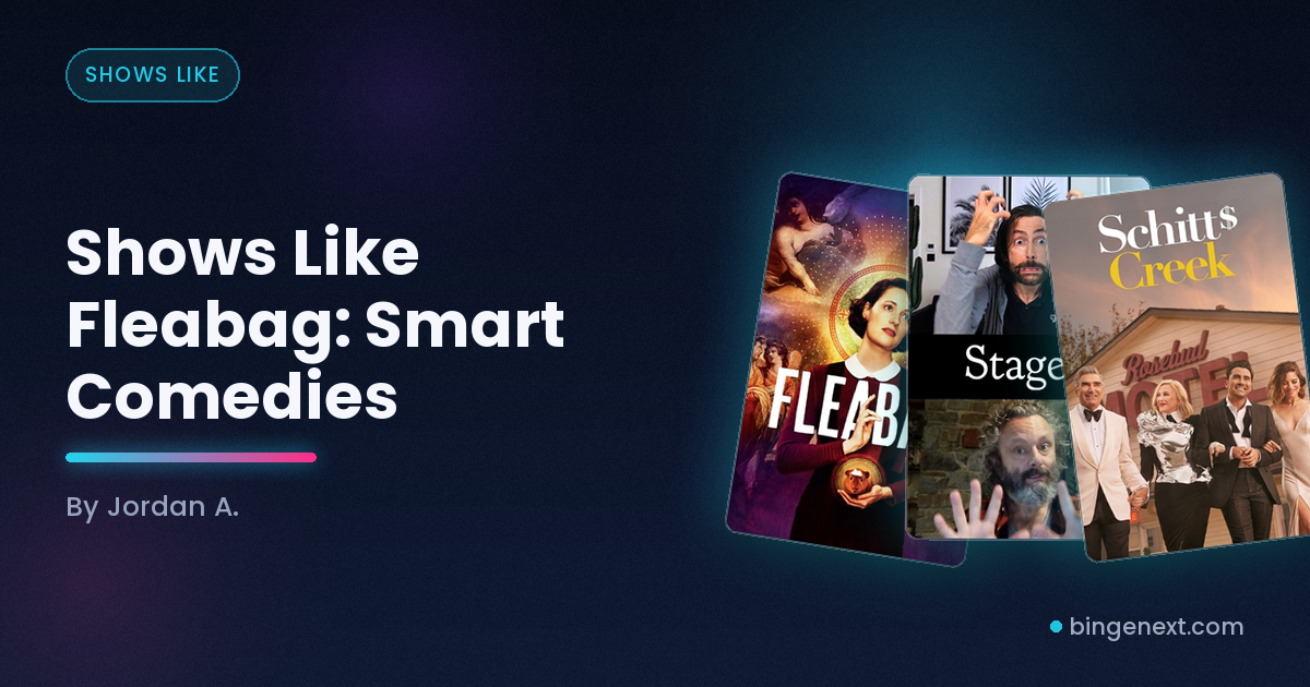 Cover art for the BingeNext guide "Shows Like Fleabag: Smart Comedies", featuring Fleabag, Staged and Schitt's Creek.
