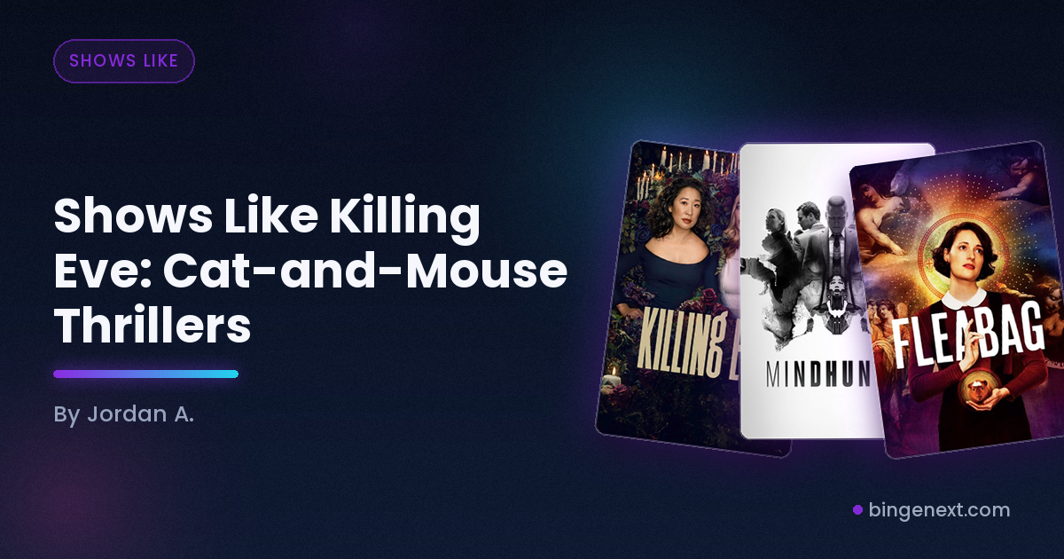 Cover art for the BingeNext guide "Shows Like Killing Eve: Cat-and-Mouse Thrillers", featuring Killing Eve, Mindhunter and Fleabag.