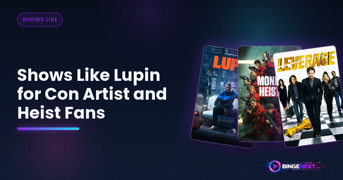 Shows Like Lupin for Con Artist and Heist Fans on BingeNext