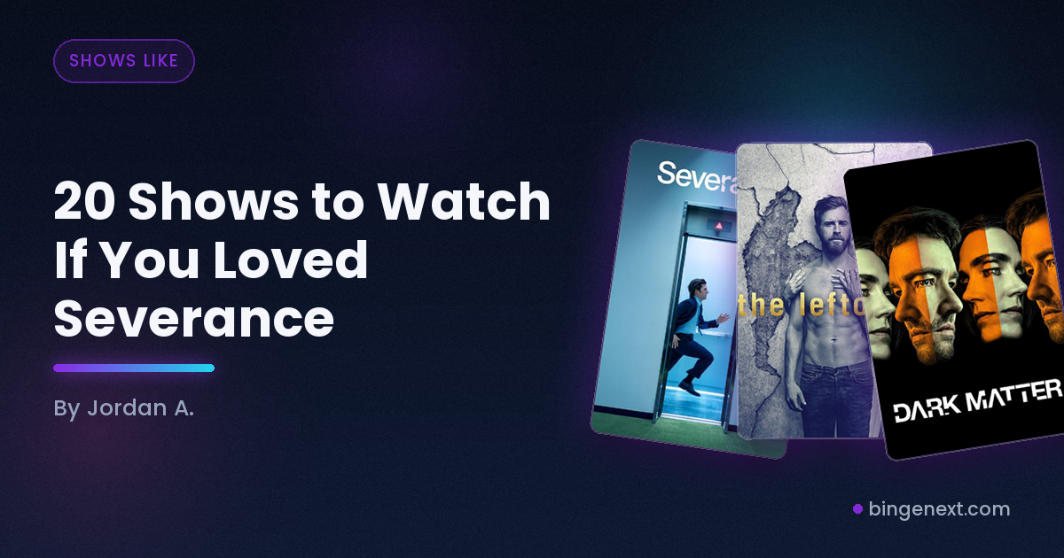 Cover art for the BingeNext guide "20 Shows to Watch If You Loved Severance", featuring Severance, The Leftovers and Dark.