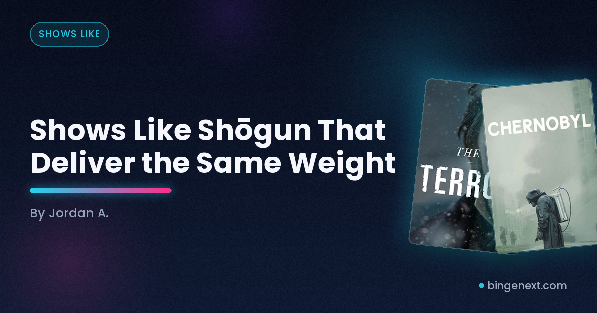 Cover art for the BingeNext guide "Shows Like Shōgun That Deliver the Same Weight", featuring Shōgun That Deliver the Same Weight, The Terror and Chernobyl.