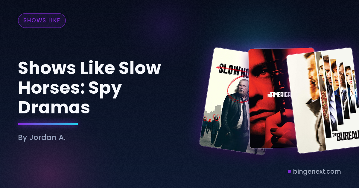 Cover art for the BingeNext guide "Shows Like Slow Horses: Spy Dramas", featuring Slow Horses, The Americans and The Bureau.
