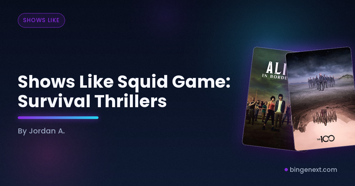 Cover art for the BingeNext guide "Shows Like Squid Game: Survival Thrillers", featuring Squid Game: Survival, Alice in Borderland and The 100.