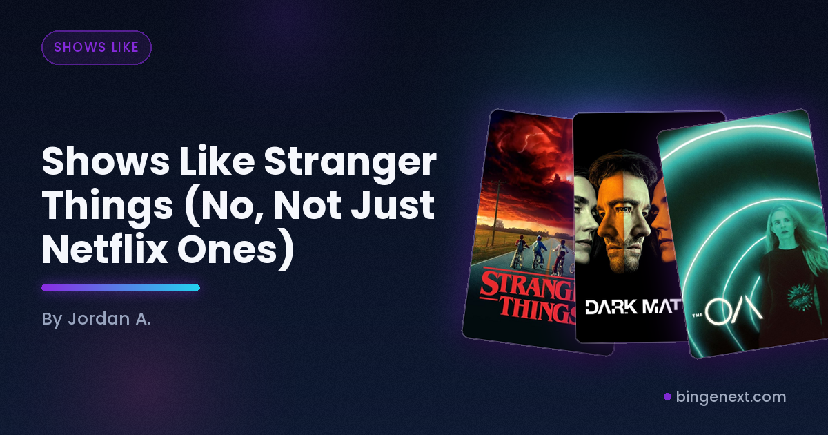 Cover art for the BingeNext guide "Shows Like Stranger Things (No, Not Just Netflix Ones)", featuring Stranger Things, Dark and The OA.