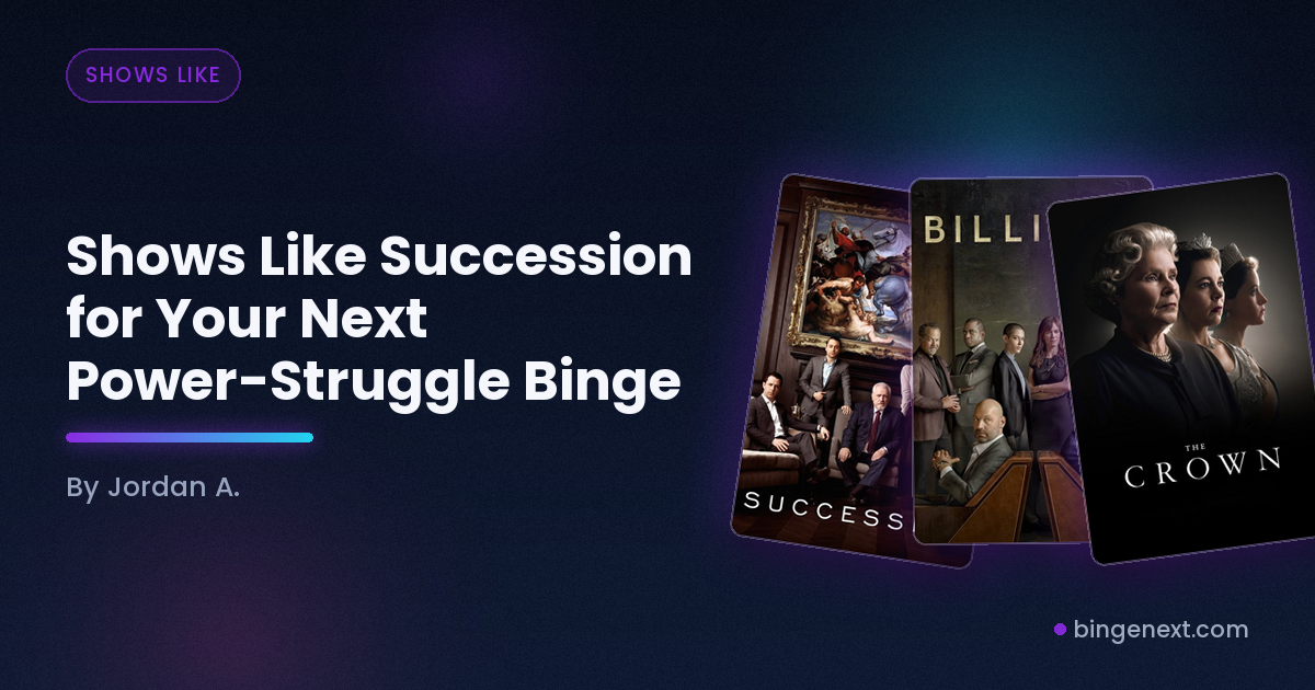 Cover art for the BingeNext guide "Shows Like Succession for Your Next Power-Struggle Binge", featuring Succession, Billions and The Crown.
