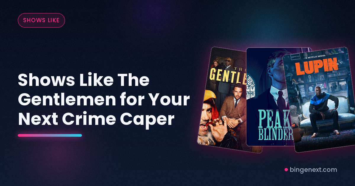 Shows Like The Gentlemen for Your Next Crime Caper on BingeNext