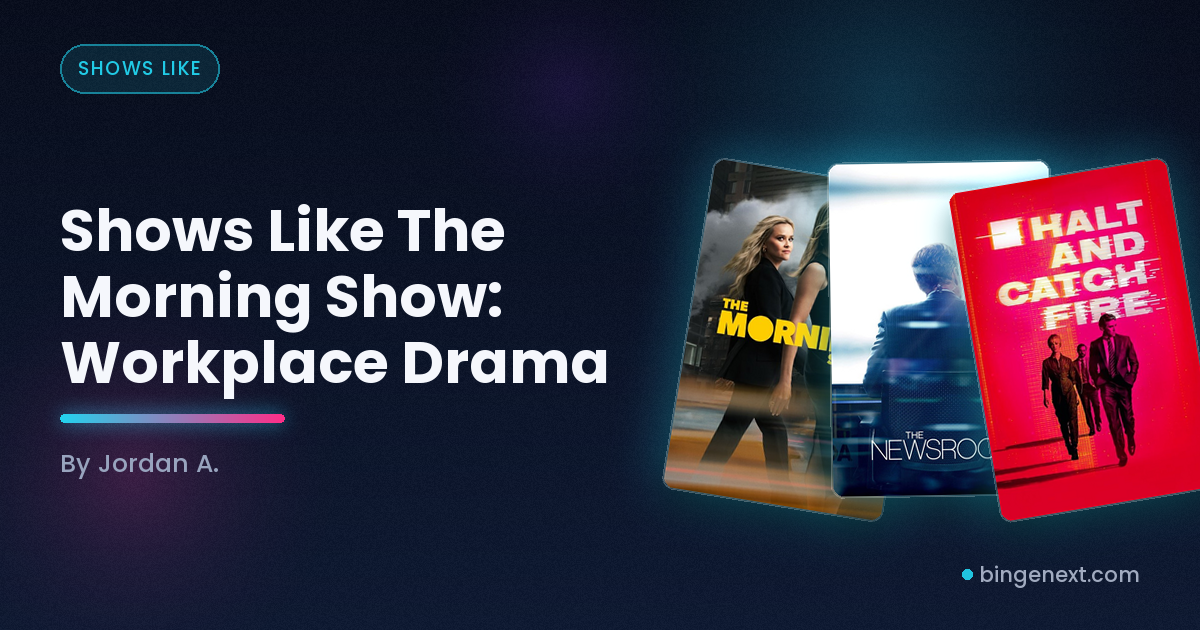 Cover art for the BingeNext guide "Shows Like The Morning Show: Workplace Drama", featuring The Morning Show, The Newsroom and Halt and Catch Fire.