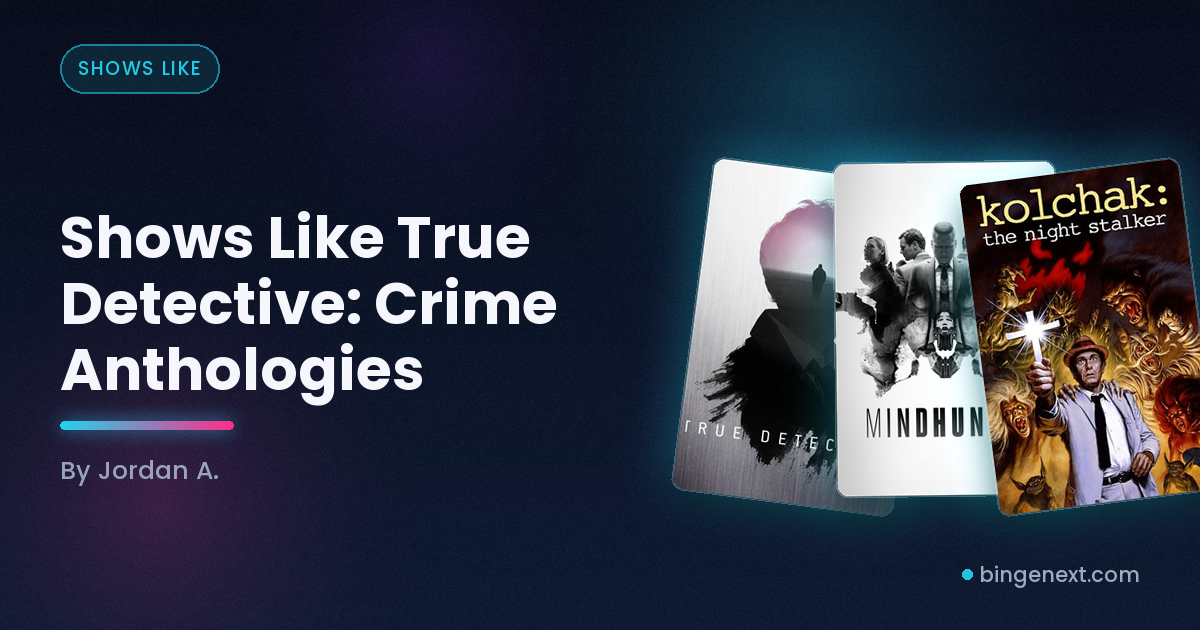 Cover art for the BingeNext guide "Shows Like True Detective: Crime Anthologies", featuring True Detective, Mindhunter and The Night Stalker.