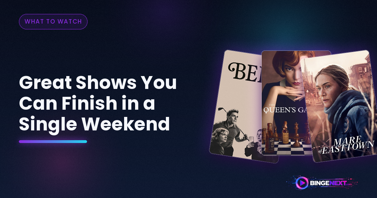 Great Shows You Can Finish in a Single Weekend on BingeNext