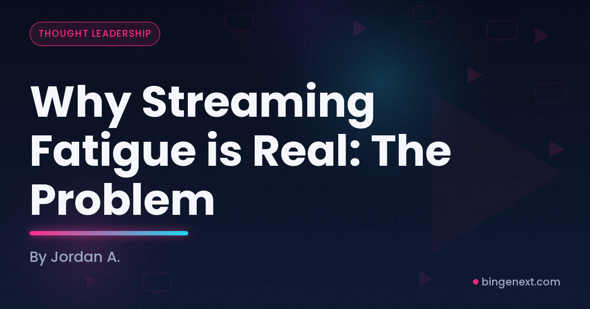 Cover art for the BingeNext guide "Why Streaming Fatigue is Real: The Problem".