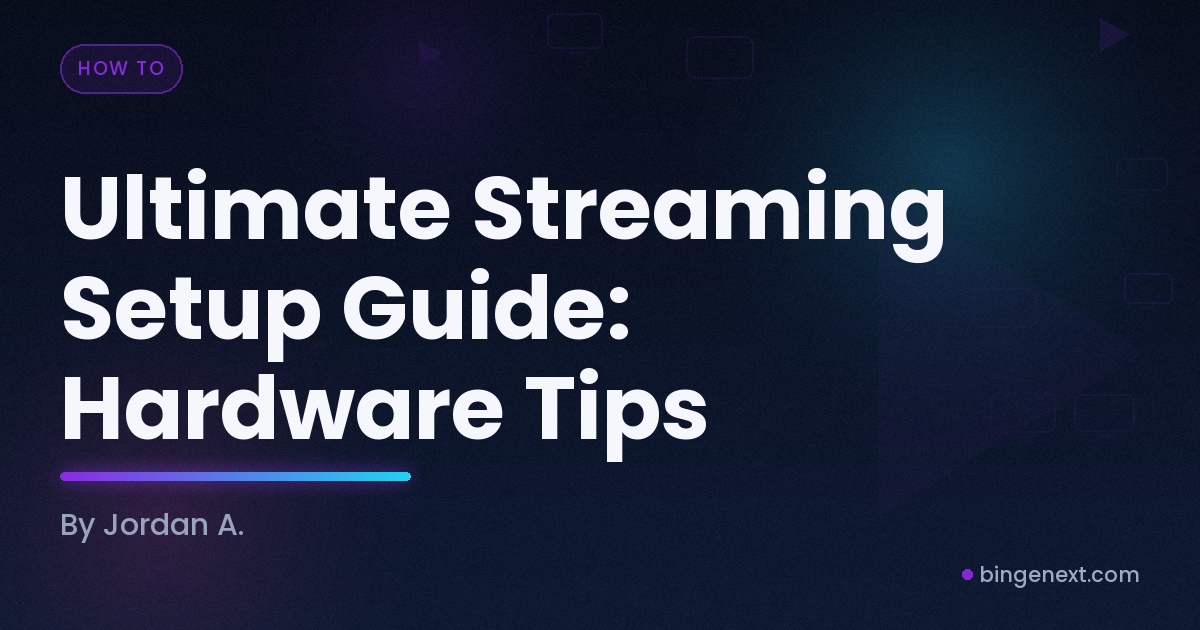 Cover art for the BingeNext guide "Ultimate Streaming Setup Guide: Hardware Tips".