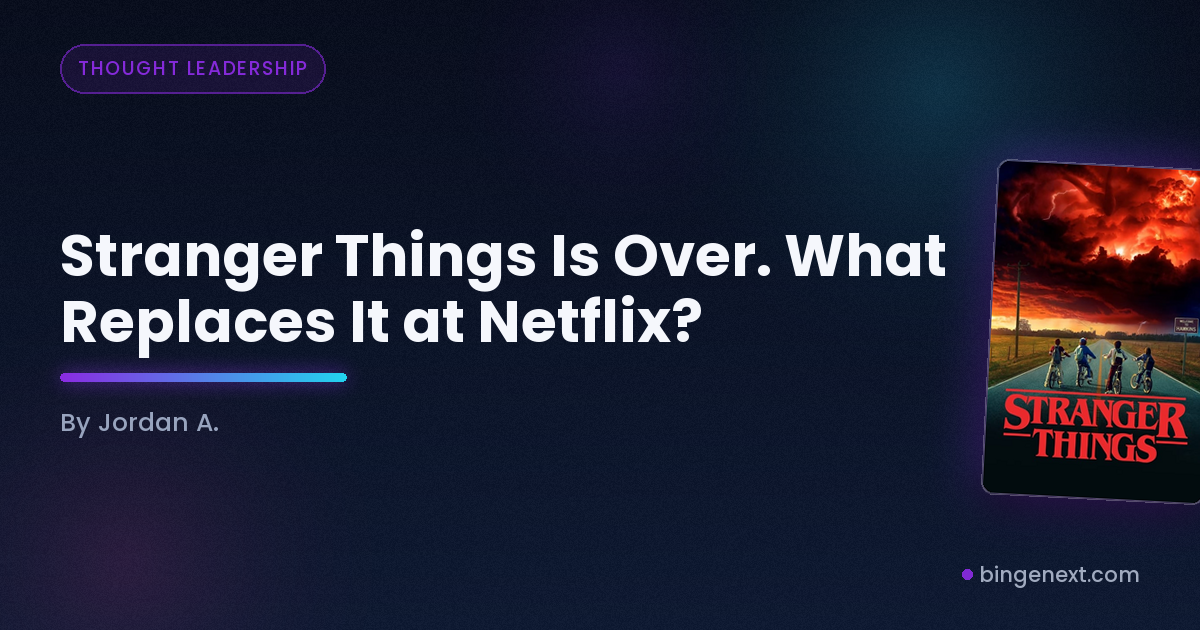 Cover art for the BingeNext guide "Stranger Things Is Over. What Replaces It at Netflix?", featuring Stranger Things.