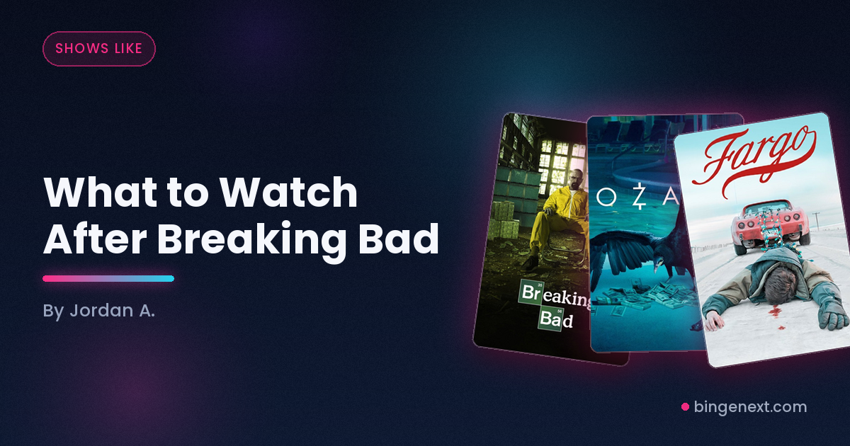Cover art for the BingeNext guide "What to Watch After Breaking Bad", featuring Breaking Bad, Ozark and Fargo.