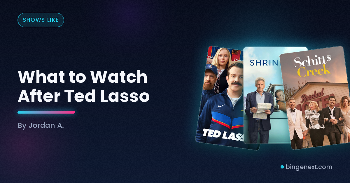 Cover art for the BingeNext guide "What to Watch After Ted Lasso", featuring Ted Lasso, Shrinking and Schitt's Creek.